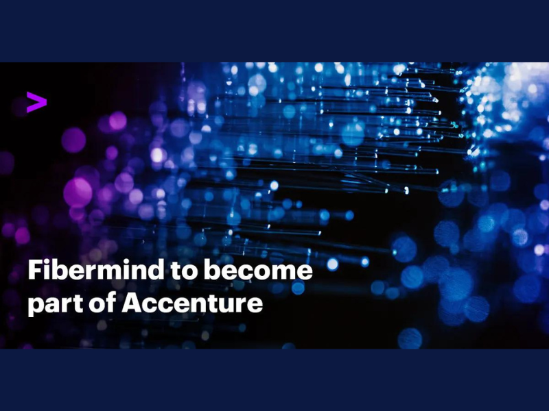 Accenture announces intent to acquire Fibermind to strengthen Fiber and Mobile 5G Network Services