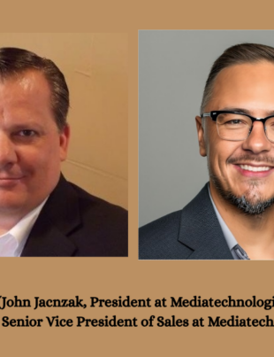 From L to R (John Jacnzak, President at Mediatechnologies and Chris Silguero, Senior Vice President of Sales at Mediatechnologies) Image Courtesy: PRNewswire